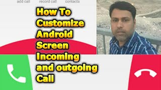 How To Customize Android Screen Incoming and Outgoing Calls screenshot 1