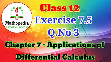 Class 12 Maths Exercise 7.5 Q.No.3 Applications of Differential Calculus- Chapter 7- l