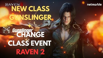 RAVEN 2 - NEW CLASS GUNSLINGER + CHANGE CLASS UPDATE !!