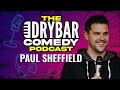 Dishing on roommates w paul sheffield the dry bar comedy podcast ep 17
