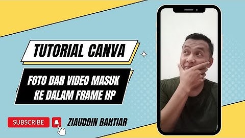 Tutorial Canva - Cara Memasukkan Video atau Foto ke Dalam Frame HP Menggunakan Canva Free dari HP