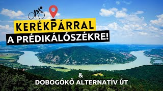 🚴Kerékpárral a Prédikálószékre! & Dobogókő alternatív útvonal - Bringábor Kerékpártúra