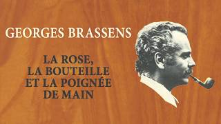 Georges Brassens  La rose, la bouteille et la poignée de main (Audio Officiel)