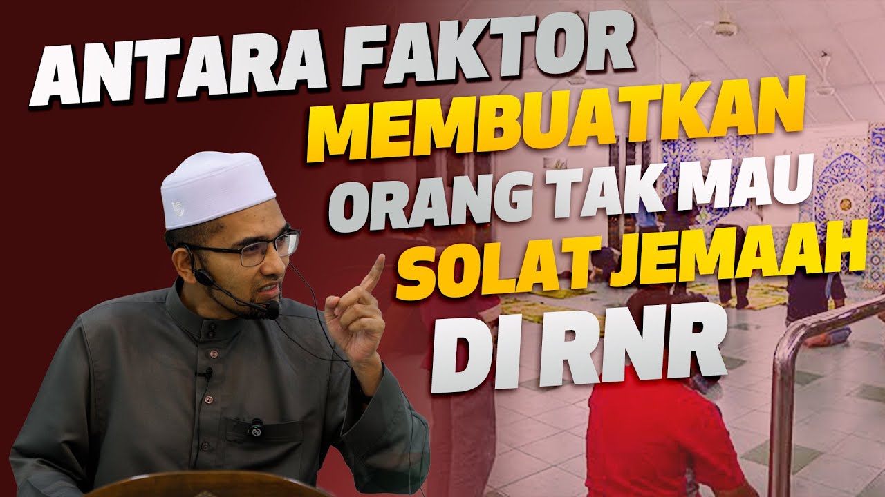 Prof Dr Rozaimi - Antara Faktor Membuatkan Orang Tak Mau Solat Jemaah Di RNR