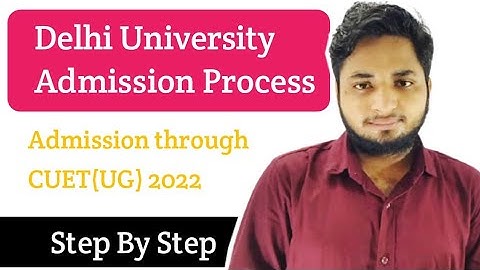 Delhi University Admission Process 2022| Cuet 2022 Delhi University Admission process| Undergraduate