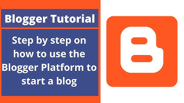 Blogger Tutorial For Beginners 2021- How to Use The Blogger Platforms