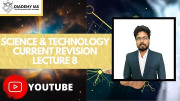 Science & Technology Revision Current  Lecture - 8 | For UPSC IAS |DIADEMY.COM |PRELIMS 2020