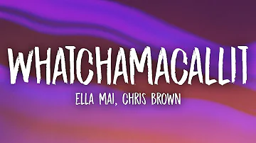 Ella Mai, Chris Brown - Whatchamacallit (Lyrics)