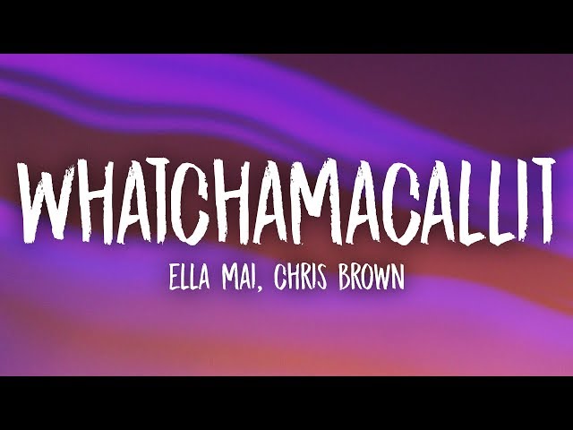 Ella Mai, Chris Brown - Whatchamacallit (Lyrics) class=