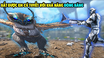 ARK:Genesis 2 #3 MÌNH THỬ BẮT EM CÚ TUYẾT VỚI KHẢ NĂNG ĐÓNG BĂNG BÁ ĐẠO - TAME Snow Owl -TÝ TIỀN TỈ