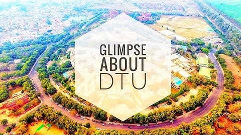Glimpse  about  DELHI TECHNOLOGICAL UNIVERSITY | All about DTU