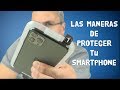 La mejor manera de proteger tu Smartphone