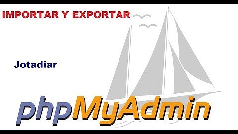 Cómo importar y exportar una base de datos en phpMyAdmin