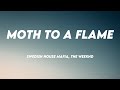 Moth To A Flame - Swedish House Mafia, The Weeknd {Lyrics Video} 🌲