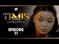 TIMIS - L'Or Noir - Episode 11 **VOSTFR**