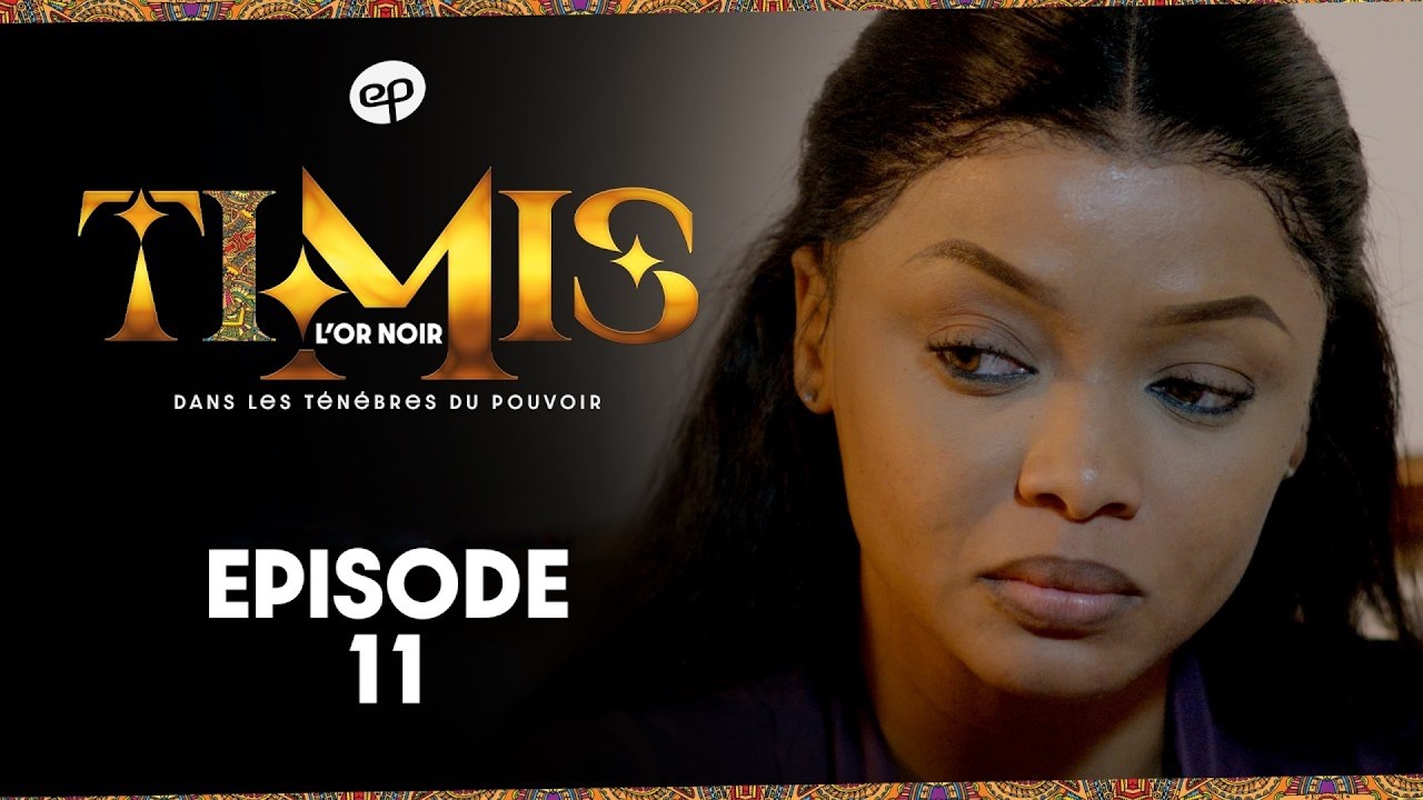 TIMIS - L'Or Noir - Episode 11 **VOSTFR**