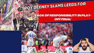 Troy Deeney Slams Leeds for Lack of Responsibility in Play Off Final