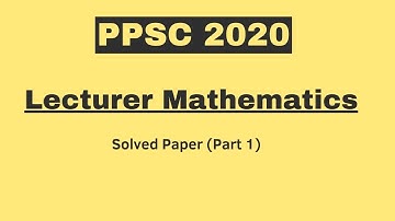 PPSC || Lecturer Mathematics 2020 || Part 1