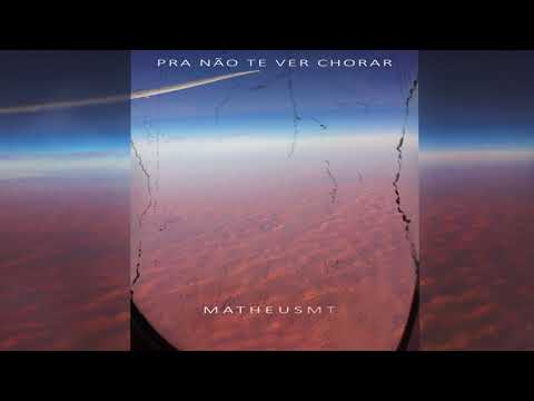 MatheusMT - "Pra Não Te Ver Chorar" (Áudio Oficial)