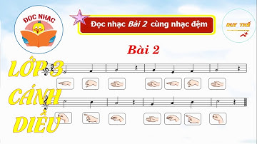 HƯỚNG DẪN ĐỌC NHẠC BÀI SỐ 2 LỚP 3 - BỘ SÁCH CÁNH DIỀU