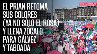 El PRIAN retoma sus colores (ya no sólo el rosa) y llena Zócalo para Gálvez y Taboada