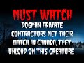 DOGMAN PRIVATE CONTRACTORS MET THEIR MATCH IN CANADA, THEY UNLOAD ON THIS CREATURE