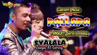 SYALALA Dwet GERRY ft TASYA ROSMALA new pallapa Pansert