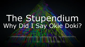 [Black MIDI] The Stupendium - Why Did I Say Okie Doki