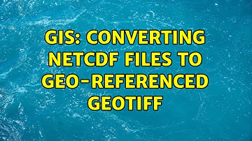 GIS: Converting NetCDF files to geo-referenced GeoTIFF (2 Solutions!!)