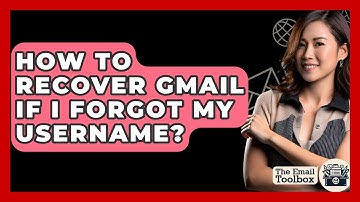 How To Recover Gmail If I Forgot My Username? - TheEmailToolbox.com