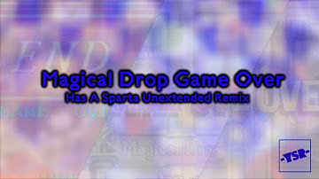 Magical Drop Game Over Has A Sparta Unextended Remix (V1)