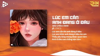 Lúc Em Cần Anh Đang Ở Đâu (RIN Music Remix) - Bảo Uyên x RIN9 | Lúc Em Cần Thì Anh Đang Ở Đâu Remix