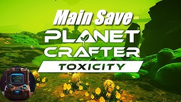 Planet Crafter Toxicity Early Preview New Updates pt 2