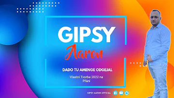Gipsy Aaron - Dado Tu Amenge Odgejal |Vl.Tvorba 2022|