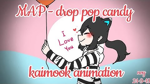 MAP-Drop pop candy [Part 8] By. kaimook animation