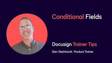 Docusign Trainer Tips: Conditional Fields