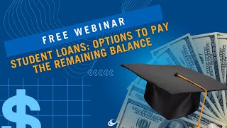 Student Loans: Options to Pay the Remaining Balance