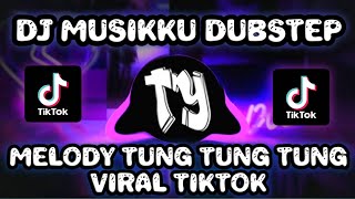 Dj Musikku Dubstep X Melody Tung Tung Tung Viral Tiktok Terbaru 2022