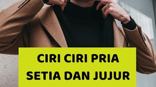 Ciri Ciri Pria Setia Dan jujur