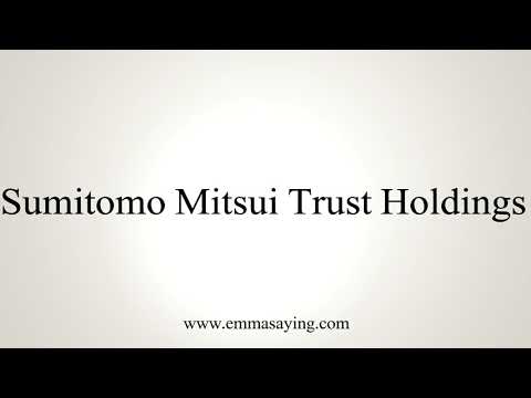 How To Pronounce Sumitomo Mitsui Trust Holdings