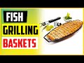 Top 5 Best Fish Grilling Baskets in 2022
