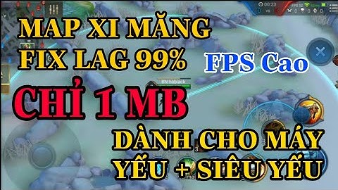 Fix lag liên quân map xi măng cho máy siêu yếu, vào trận 0s, tăng fps cao,  không lag khi combat | H
