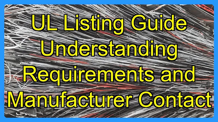 UL Listing Guide Understanding Requirements and Manufacturer Contact