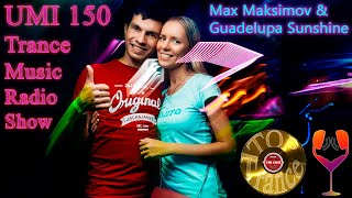 UMI 150 Trance Music Radioshow by Max Maksimov & Guadelupa Sunshine (Best Tracks - Top Trance 2022)