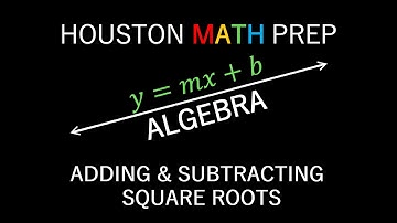 Adding and Subtracting Square Roots (Intro & Examples)