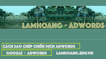 DÙNG GOOGLE EDITOR SAO CHÉP CHIẾN DỊCH TRONG QUẢNG CÁO GOOGLE ADS