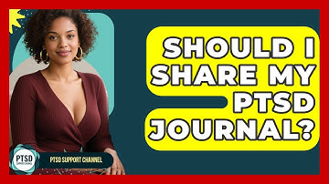 Should I Share My PTSD Journal? - PTSD Support Channel