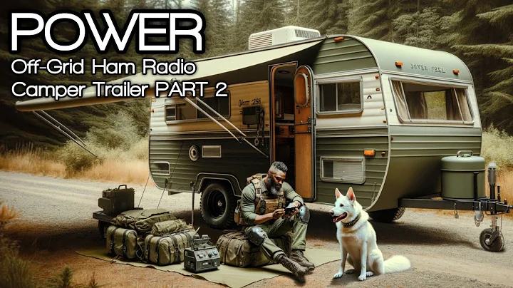 Off-Grid Power for My Ham Radio Camper | Part 2