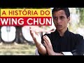 A História do Wing Chun