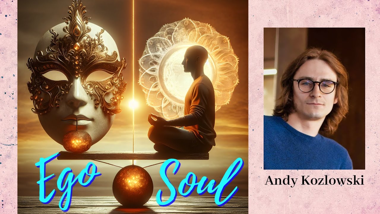 Finding Balance Between Ego and Soul: A Deep Dive with Andy Kozlowski